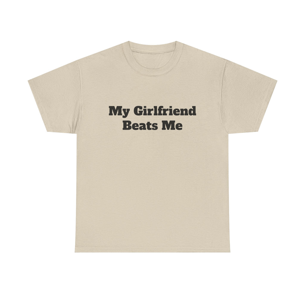 "My Girlfriend Beats Me" Funny T-Shirt