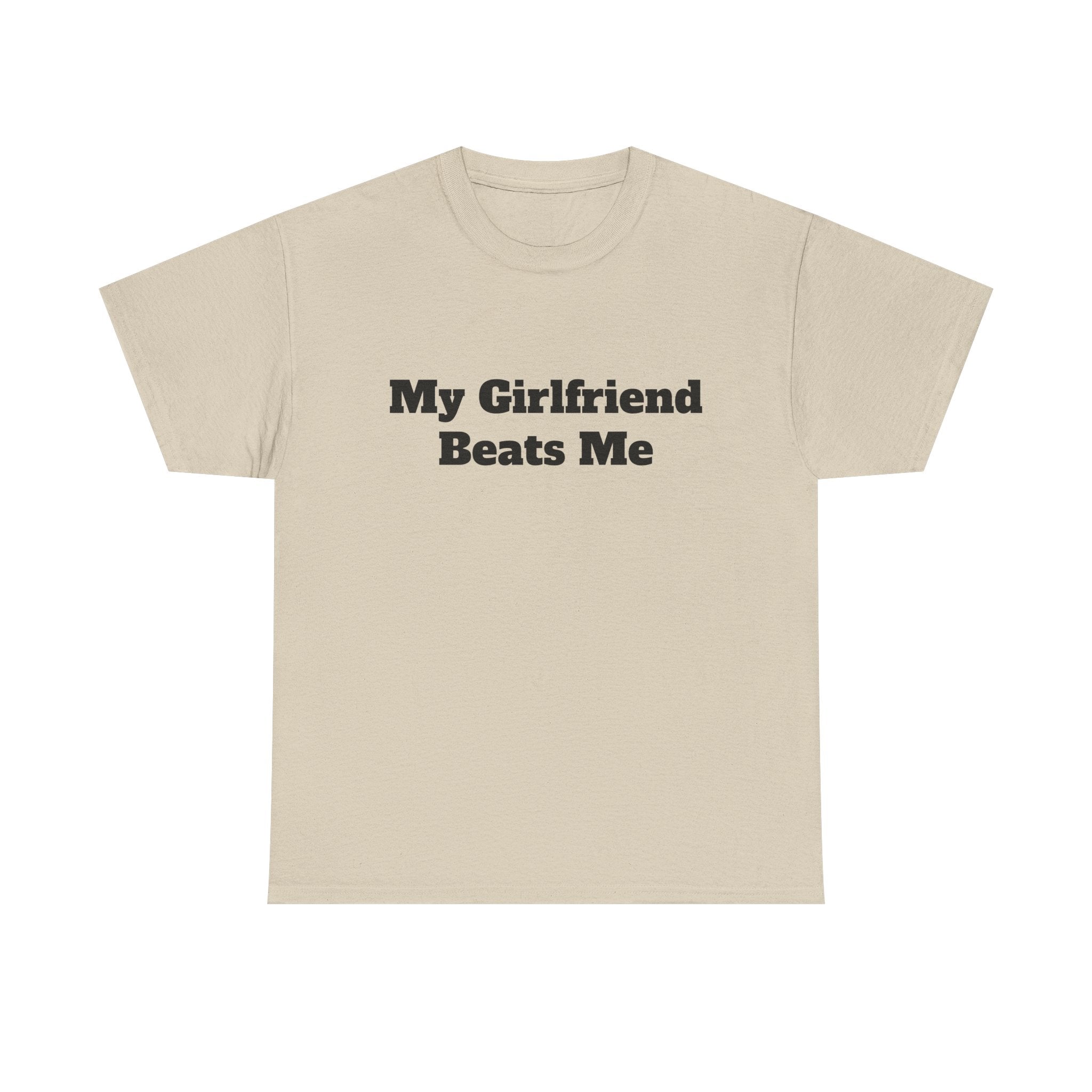 "My Girlfriend Beats Me" Funny T-Shirt