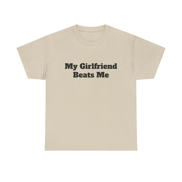 "My Girlfriend Beats Me" Funny T-Shirt