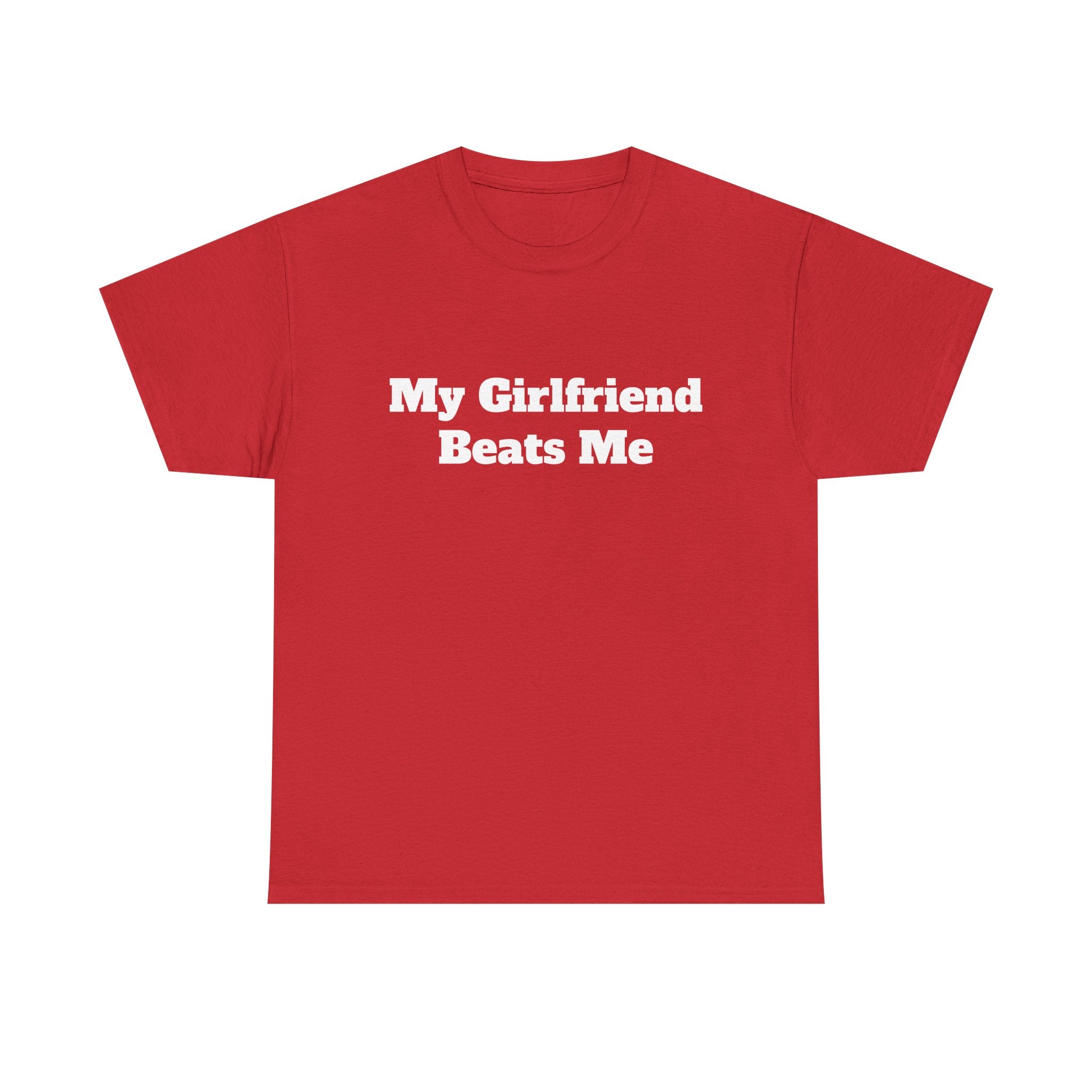 "My Girlfriend Beats Me" Funny T-Shirt